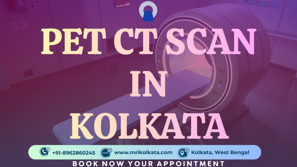 Pet ct scan in kolkata